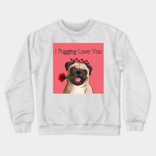 I pugging love you - Pug Valentine's Crewneck Sweatshirt